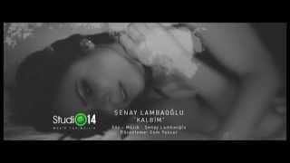 Şenay Lambaoğlu - Kalbim